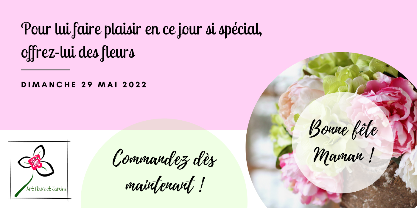 Pour offrir des fleurs ou une plante pour la fête des mères, vous pouvez commander dès maintenant ! C'est le dimanche 29 mai 2022