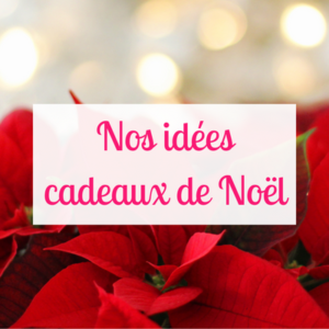 Idées cadeaux de Noël